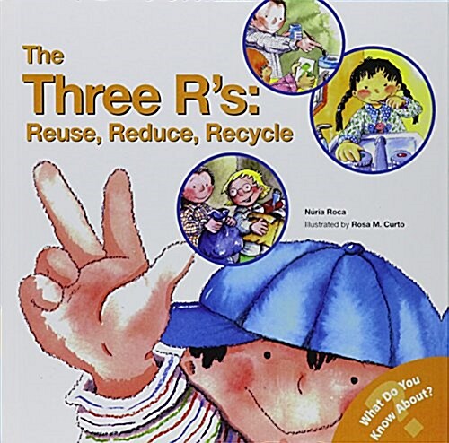 The Three Rs: Reuse, Reduce, Recycle (What Do You Know About? Books) (Library Binding, Reprint)