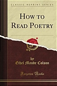 How to Read Poetry (Classic Reprint) (Paperback)