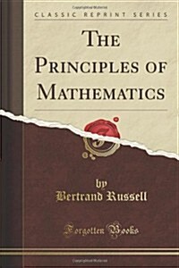 The Principles of Mathematics (Classic Reprint) (Paperback)