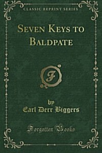 Seven Keys to Baldpate (Classic Reprint) (Paperback)