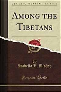 Among the Tibetans (Classic Reprint) (Paperback)