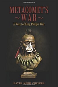 Metacomets War: A Novel of King Philips War (Paperback)