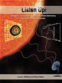 Listen Up!: Laboratory Exercises for Introductory Radio Astronomy with a Small Radio Telescope (Paperback)