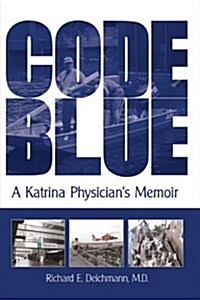 Code Blue: A Katrina Physicians Memoir (Hardcover)