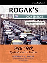 Rogaks New York No-Fault Law & Practice: 2009 Edition (Paperback)