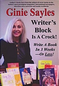 Writers Block Is a Crock: Write a Book in 3 Weeks - Or Less! (Paperback)