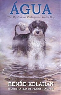 Agua, the Mysterious Portuguese Water Dog (Paperback)