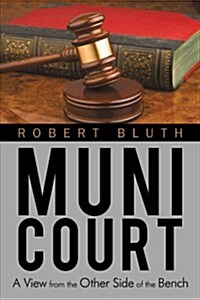Muni Court: A View from the Other Side of the Bench (Paperback)