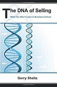 The DNA of Selling: What You Wont Learn in Business School (Paperback)