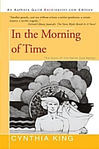 In the Morning of Time: The Story of the Norse God Balder (Paperback)