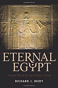 Eternal Egypt: Ancient Rituals for the Modern World (Paperback)