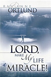 Lord, Make My Life a Miracle! (Paperback)