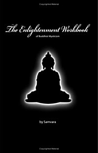 The Enlightenment Workbook: Of Buddhist Mysticism (Paperback)