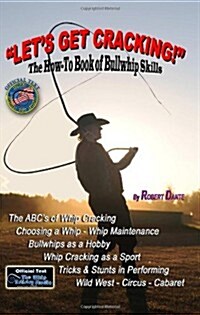 Lets Get Cracking!: The How-To Book of Bullwhip Skills (Paperback)