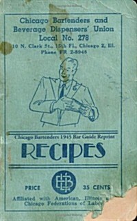 Chicago Bartenders 1945 Bar Guide Reprint Recipes (Paperback)