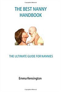The Best Nanny Handbook: The Ultimate Guide for Nannies (Paperback)
