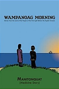 Wampanoag Morning: Stories from the Land of the People of the First Light Before the English Invasion (Paperback)