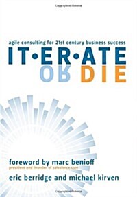 Iterate or Die: Agile Consulting for 21st Century Business Success (Hardcover)