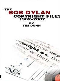 The Bob Dylan Copyright Files 1962-2007 (Paperback, New)