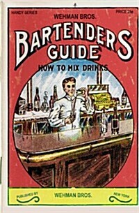 Wehman Bros. Bartenders Guide 1912 Reprint: How to Mix Drinks (Paperback)