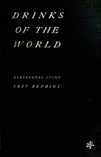 Drinks of the World 1837 Reprint (Paperback)