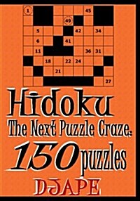 Hidoku: The Next Puzzle Craze - 150 Puzzles (Paperback)