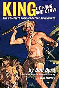 King of Fang & Claw: The Complete Pulp Magazine Adventures (Paperback)