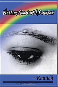 Nothing Short of a Rainbow (Paperback)