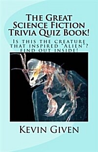 The Great Science Fiction Trivia Quiz Book!: Trivia Questions from the World of Sci-Fi in the Visual Media (Paperback)