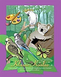 Klassic Koalas: A Coloring Book of More Than 80 Koalas and Uniquely Australian Creatures (Paperback)