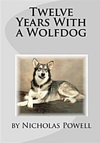 Twelve Years with a Wolfdog (Paperback)