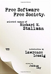 Free Software, Free Society: Selected Essays of Richard M. Stallman (Paperback)