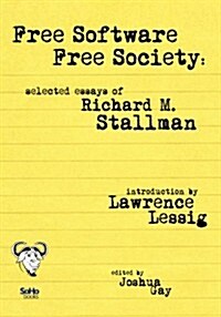 Free Software, Free Society: Selected Essays of Richard M. Stallman (Paperback)