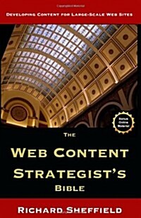 The Web Content Strategists Bible: The Complete Guide to a New and Lucrative Career for Writers of All Kinds (Paperback)