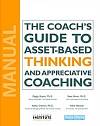 The Coachs Guide To Asset-Based Thinking And Appreciative Coaching (Paperback)