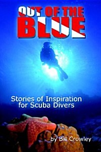 Out of the Blue: Stories of Inspiration for Scuba Divers (Paperback)