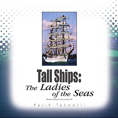 Tall Ships: The Ladies of the Seas (Paperback)