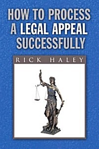 How to Process a Legal Appeal Successfully (Paperback)
