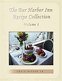 The Bar Harbor Inn Recipe Collection Volume 1 (Paperback)