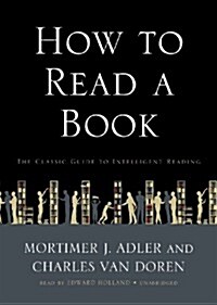 How to Read a Book: The Classic Guide to Intelligent Reading (MP3 CD, Unabridged MP3CD-Revised and Updated)