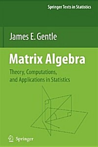 Matrix Algebra: Theory, Computations, and Applications in Statistics (Paperback)
