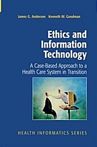 Ethics and Information Technology: A Case-Based Approach to a Health Care System in Transition (Paperback, Softcover Repri)