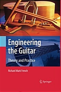 Engineering the Guitar: Theory and Practice (Paperback)