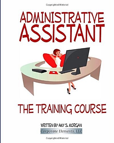 Administrative Assistant: The Training Course (Paperback)