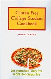Gluten Free College Student Cookbook: 201 GF/CF Recipes for Campus Cooking (Paperback)