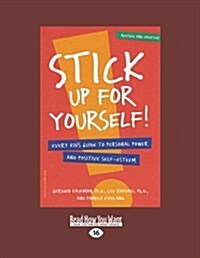 Stick Up for Yourself!: Every Kids Guide to Personal Power and Positive Self-Esteem (Easyread Large Edition) (Paperback, 16)