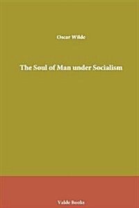 The Soul of Man Under Socialism (Paperback)