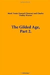 The Gilded Age, Part 2. (Paperback)