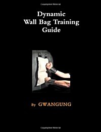 Dynamic Wall Bag Training and Techniques (Paperback)