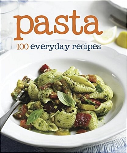 Pasta:100 Recipes (Hardcover)